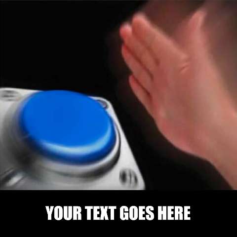 Preview for Big-blue-button-meme-template-74f43