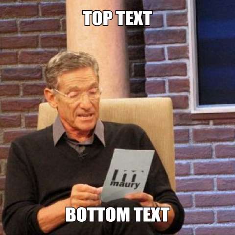 Preview for Maury-povich-meme-template-meme-celebrity-b40f1