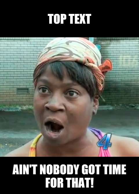 Preview for Aint-nobody-got-time-meme-template-67d5c