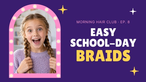 Video series title card size of Easy School-Day Braids